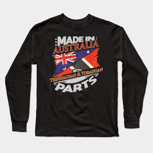 Made In Australia With Trinidadian And Tobagoan Parts - Gift for Trinidadian And Tobagoan From Trinidad And Tobago Long Sleeve T-Shirt by Country Flags